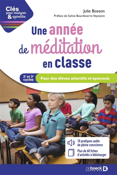 Une année de méditation en classe : 2e et 3e cycles : pour des élèves attentifs et épanouis