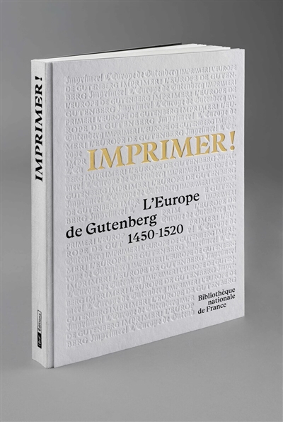 Imprimer ! : l'Europe de Gutenberg : 1450-1520