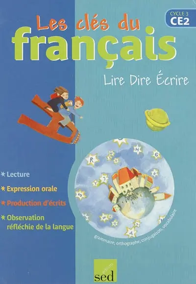 Les clés du français, CE2, cycle 3 : lire, dire, écrire