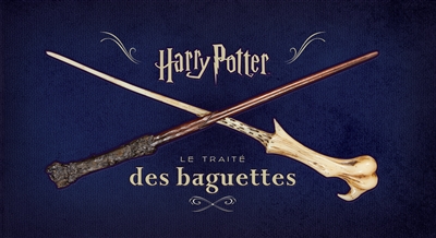 Harry Potter : le traité des baguettes