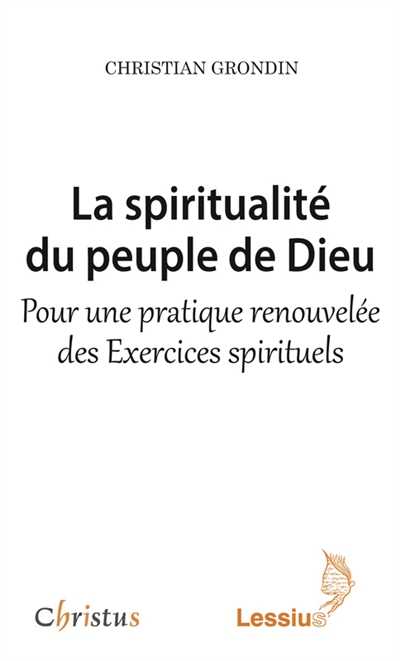 La spiritualité du peuple de Dieu : pour une pratique renouvelée des Exercices spirituels