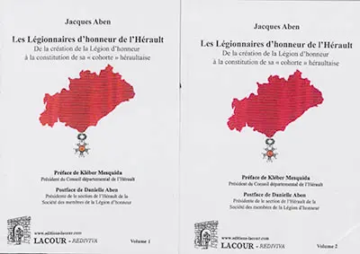 Les Légionnaires d'honneur de l'Hérault : de la création de la Légion d'honneur à la constitution de sa cohorte héraultaise