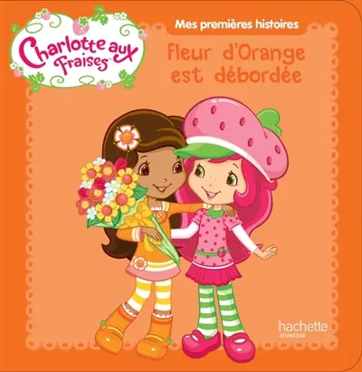 Charlotte aux fraises : Fleur d'orange est débordée