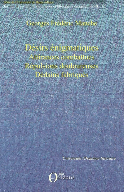 Désirs énigmatiques, attirances combattues, répulsions douloureuses, dédains fabriqués