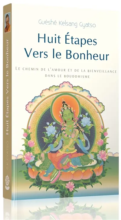 Huit étapes vers le bonheur : le chemin de l'amour et de la bienveillance dans le bouddhisme