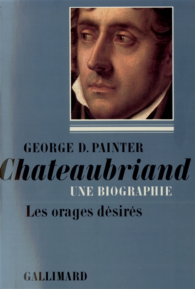 Chateaubriand, une biographie : 1768-1793: les orages désirés