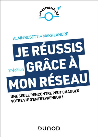 Je réussis grâce à mon réseau : une seule rencontre peut changer votre vie d'entrepreneur !