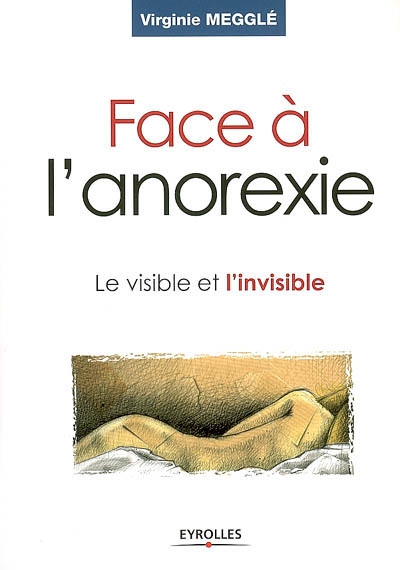 Face à l'anorexie : le visible et l'invisible
