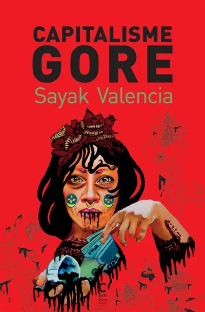 Capitalisme gore : contrôle économique, violence et narcopouvoir