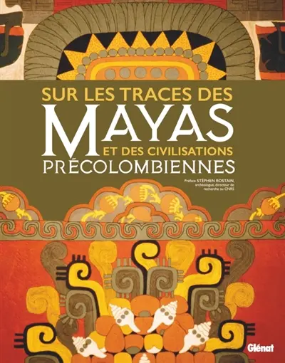 Sur les traces des Mayas et des civilisations précolombiennes Sur les traces des Mayas et des civilisations précolombiennes