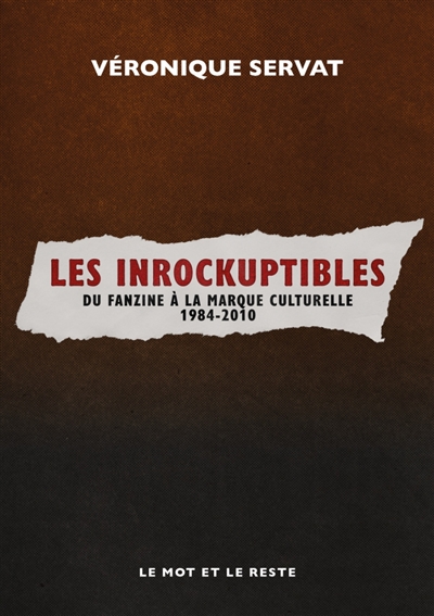 Les Inrockuptibles : du fanzine à la marque culturelle : 1984-2010