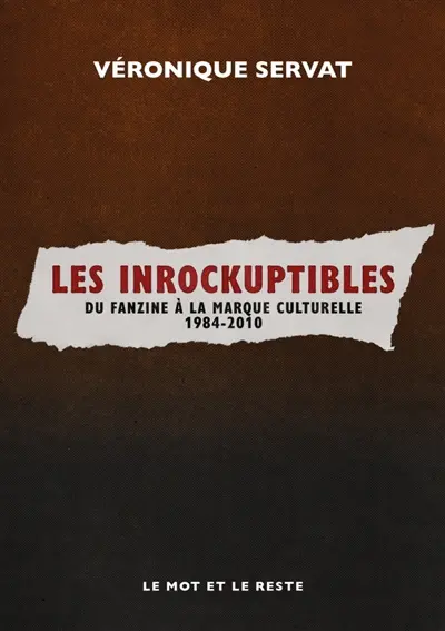 Les Inrockuptibles : du fanzine à la marque culturelle : 1984-2010