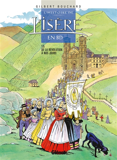 L'histoire de l'Isère en BD. Vol. 5. De la Révolution à nos jours
