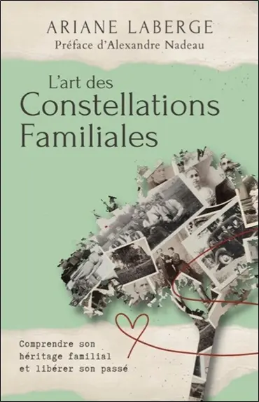 L'art des constellations familiales : Comprendre son héritage familial et libérer son passé