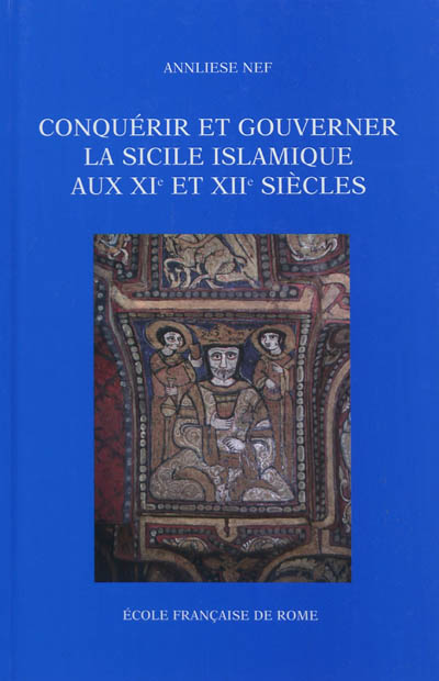 Conquérir et gouverner la Sicile islamique aux XIe et XIIe siècles