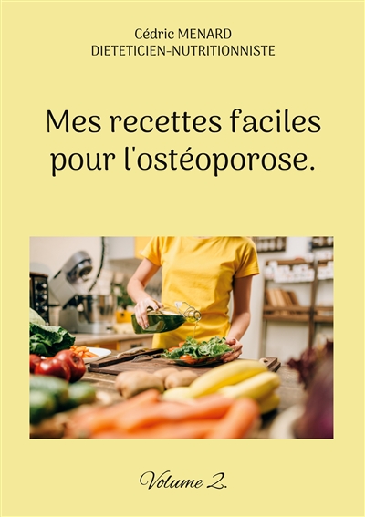 Mes recettes faciles pour l'ostéoporose. : Volume 2.
