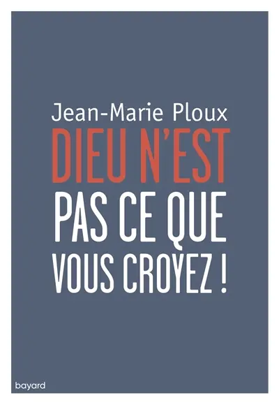 Dieu n'est pas ce que vous croyez !