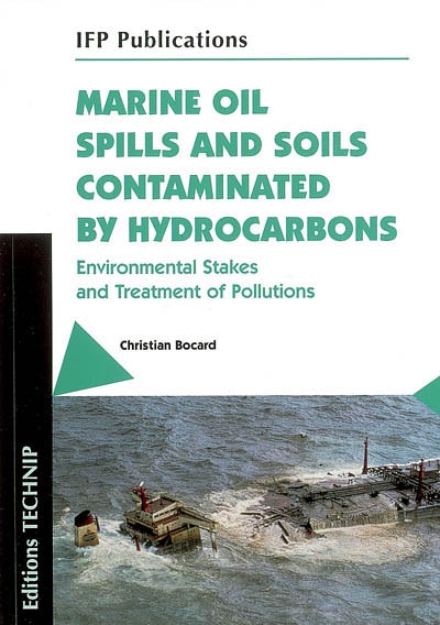 Marine oil spills and soils contaminated by hydrocarbons : environmental stakes and treatment of pollutions