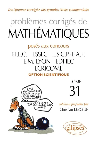 Problèmes corrigés de mathématiques posés aux concours HEC, ESSEC, ESCP-EAP, EM Lyon, EDHEC, ECRICOME : option scientifique