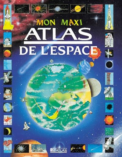 Mon maxi atlas de l'espace