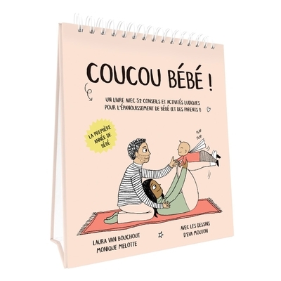 Coucou bébé !. Un livre avec 52 conseils pour l'épanouissement de bébé et des parents ! : la première année de bébé