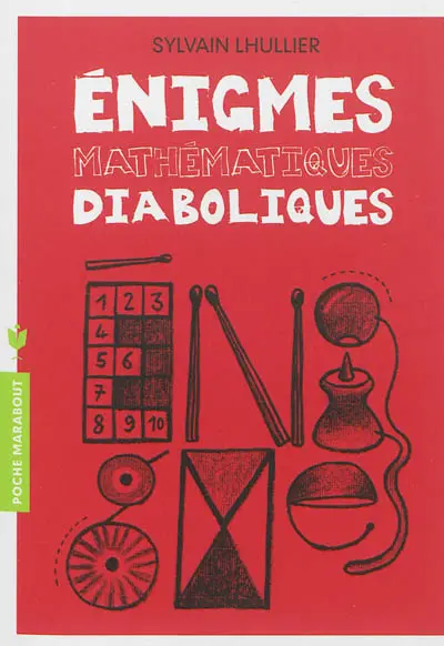 Enigmes mathématiques diaboliques : 65 énigmes pour faire travailler sa tête !