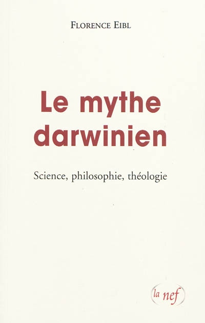 Le mythe darwinien : science, philosophie, théologie