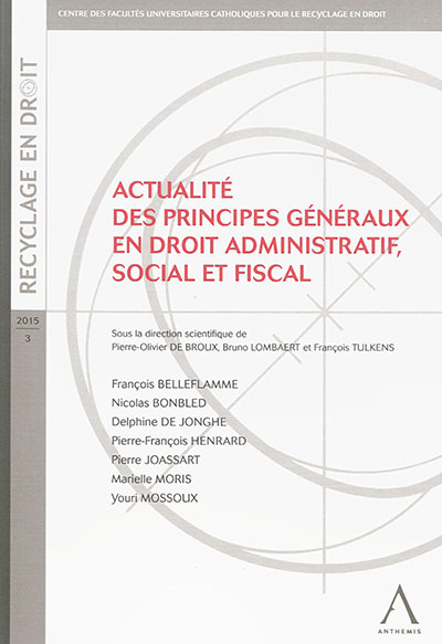 Actualité des principes généraux en droit administratif, social et fiscal