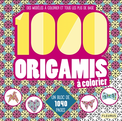 1.000 origamis à colorier : des modèles à colorier et tous les plis de base