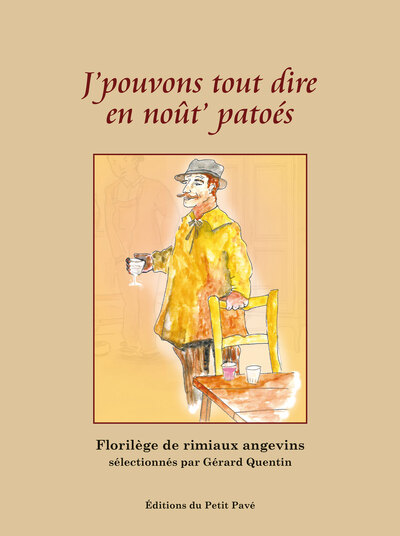 J'pouvons tout dire en noût' patoés : florilège de rimiaux angevins