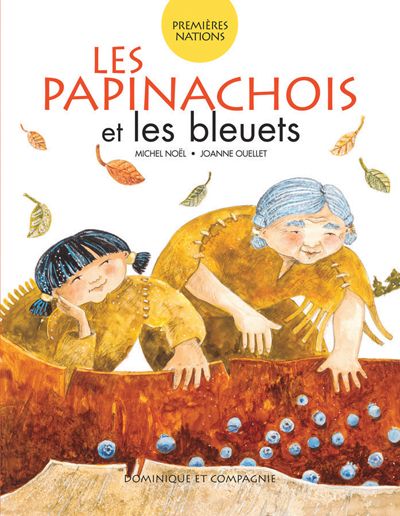 Les Papinachois. Les Papinachois et les bleuets : Niveau de lecture 4