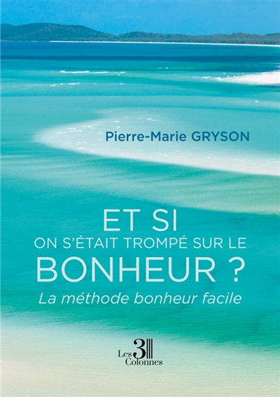 Et si on s'était trompé sur le bonheur ? : La méthode bonheur facile