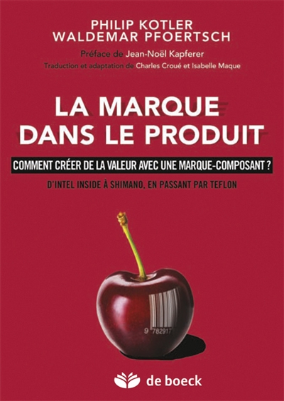 La marque dans le produit : comment créer de la valeur avec une marque-composant ? : d'Intel Inside à Shimano, en passant par Teflon