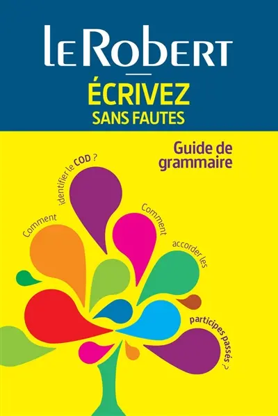 Ecrivez sans fautes : guide de grammaire