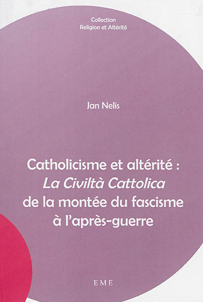 Catholicisme et altérité : la Civiltà cattolica, de la montée du fascisme à l'après-guerre