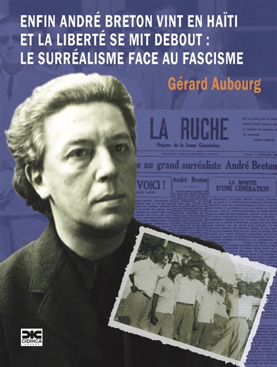 Enfin André Breton vint en Haïti et la liberté se mit debout : le surréalisme face au fascisme