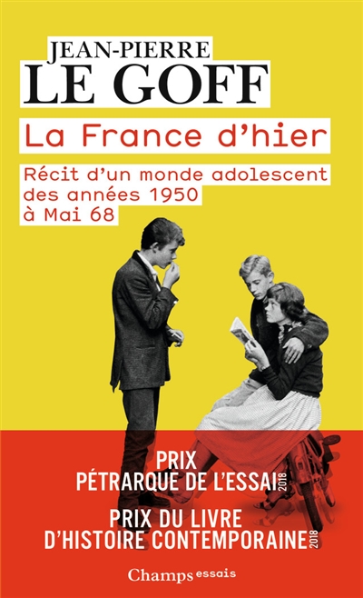 La France d'hier : récit d'un monde adolescent : des années 1950 à mai 68