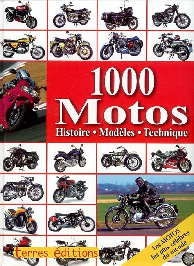 1.000 motos : histoire, modèles, technique : les motos les plus célèbres du monde