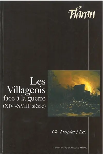 Les villageois face à la guerre (XIVe-XVIIIe siècle) : actes des XXIIes Journées internationales d'histoire de l'abbaye de Flaran, 8-10 sept. 2000