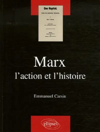 Marx : l'action et l'histoire
