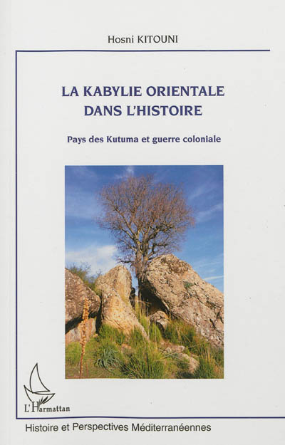 La Kabylie orientale dans l'histoire : pays des Kutuma et guerre coloniale