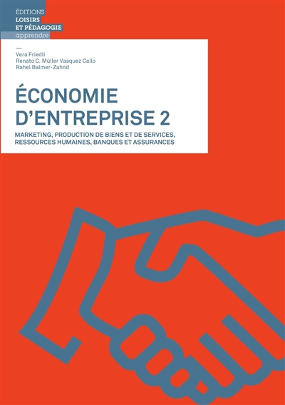Economie d'entreprise. Vol. 2. Marketing, production de biens et de services, ressources humaines, banques et assurances
