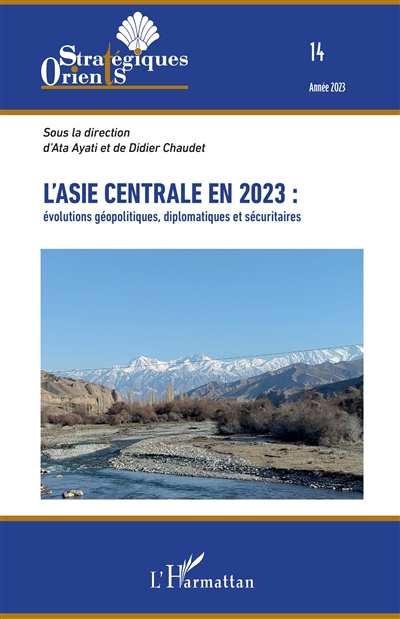 Orients stratégiques, n° 14. L'Asie centrale en 2023 : évolutions géopolitiques, diplomatiques et sécuritaires