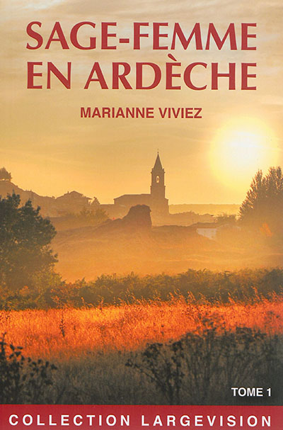 Les mémoires de Marie-Noëlle Bat, sage-femme de l'Ardèche. Vol. 1