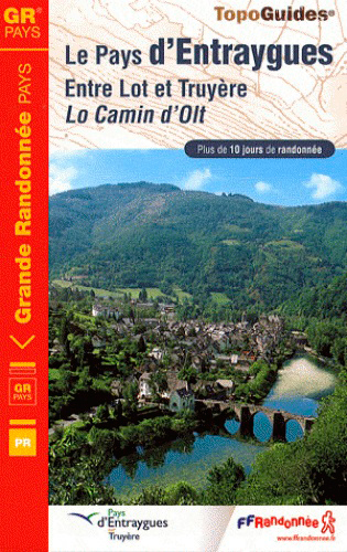 Le pays d'Entraygues, entre Lot et Truyère : Lo Camin d'Olt : plus de 10 jours de randonnée