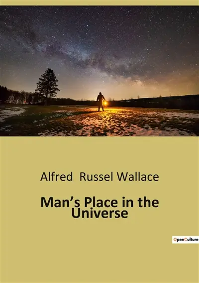 Man’s Place in the Universe : Exploring Humanity's Cosmic Significance
