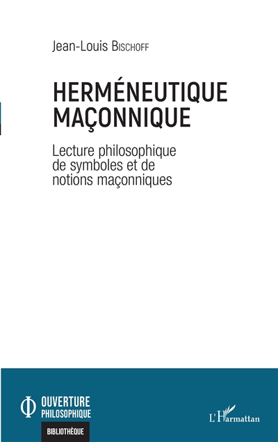 Herméneutique maçonnique : lecture philosophique de symboles et de notions maçonniques