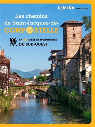 Festin (Le), hors série. Les chemins de Saint-Jacques-de-Compostelle en 101 sites et monuments du Sud-Ouest