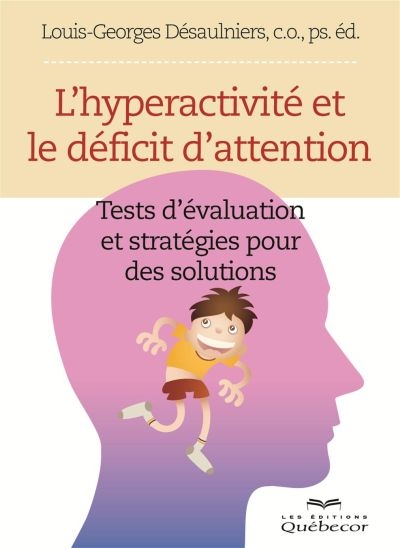 L'hyperactivité et le déficit d'attention : tests d'évaluation et stratégies pour des solutions