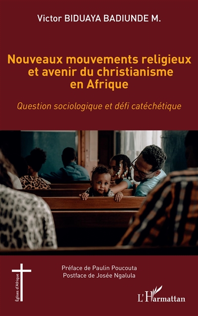 Nouveaux mouvements religieux et avenir du christianisme en Afrique : question sociologique et défi catéchétique